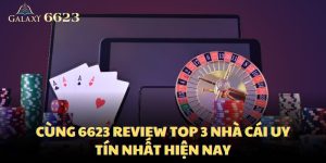 cung-6623-review-top-3-nha-cai-uy-tin-nhat-hien-nay